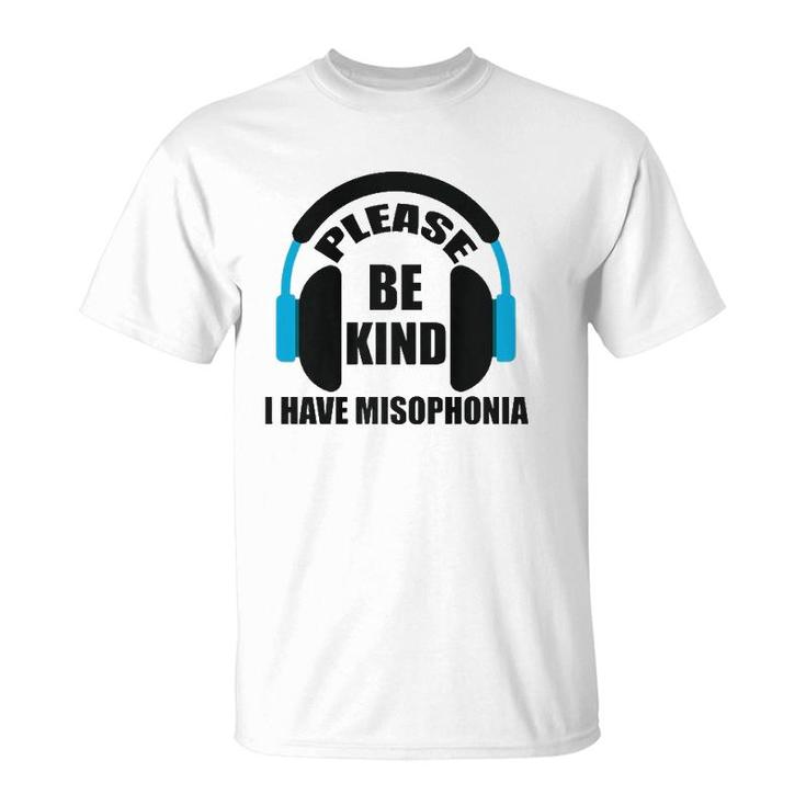 Please Be Kind I Have Misophonia Misophonia Awareness  T-Shirt