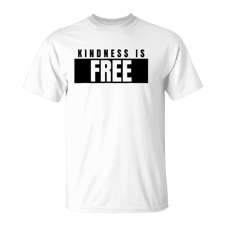 Positive Kindness Is Free Be Kind T-Shirt