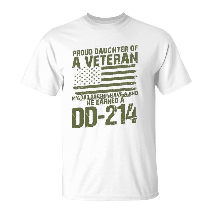 Proud Daughter Of A Veteran My Dad Doesn't Have A Phd Dd214 Ver2 T-Shirt