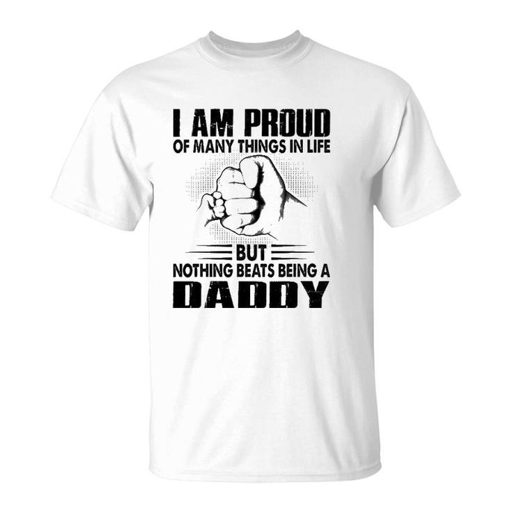 Proud Of Many Things In Life But Nothing Beats Being A Dad T-Shirt