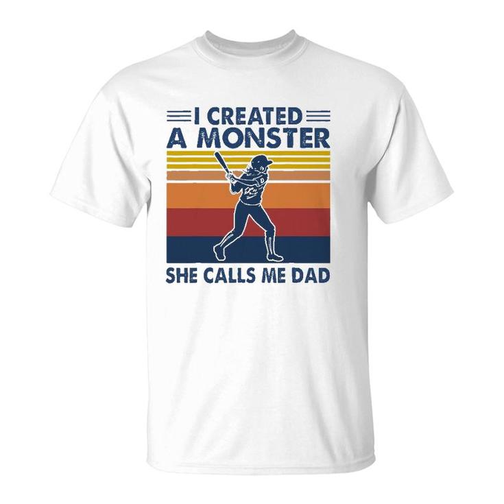 Proud Softball Dad I Created A Monster She Calls Me Dad T-Shirt