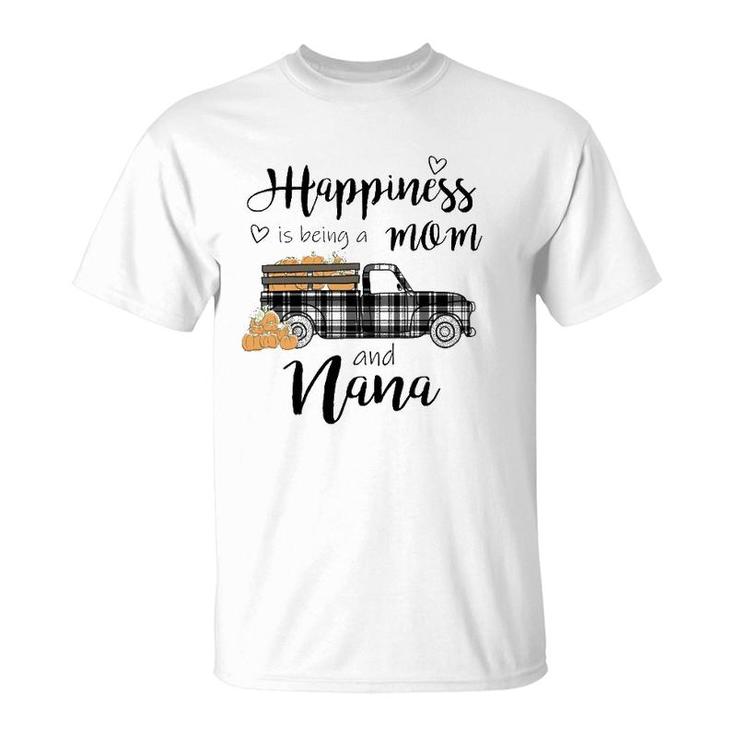 Pumpkin Happiness Is Being A Mom And Nana Funny Nana Gift T-Shirt