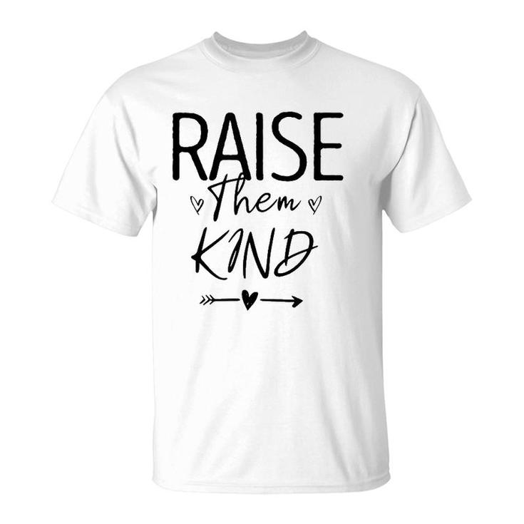 Raise Them Kind, Cute Mom Gift For Her Mothers Day Novelty T-Shirt