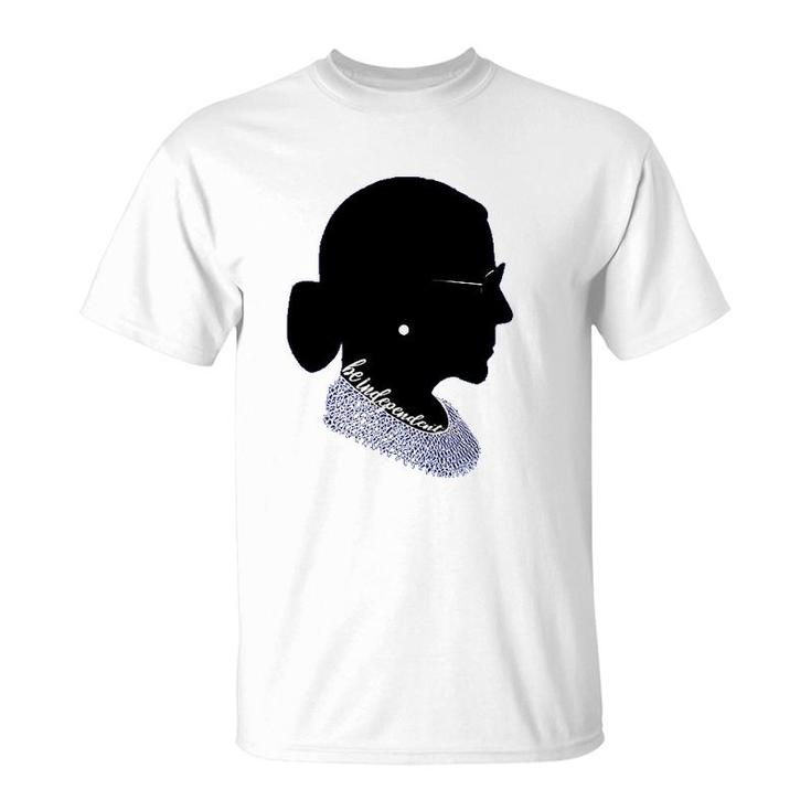 Rbg Ruth Bader Ginsburg - Be Independent Feminist T-Shirt Rbg Ruth Bader Ginsburg - Be Independent Feminist T-Shirt