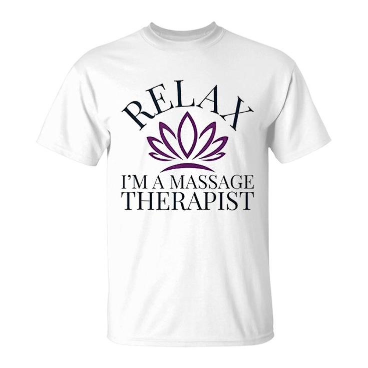 Relax I'm A Massage Therapist T-Shirt