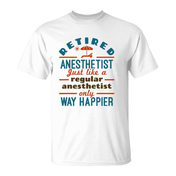 Retired Nurse Anesthetist Crna Retirement Happier T-Shirt