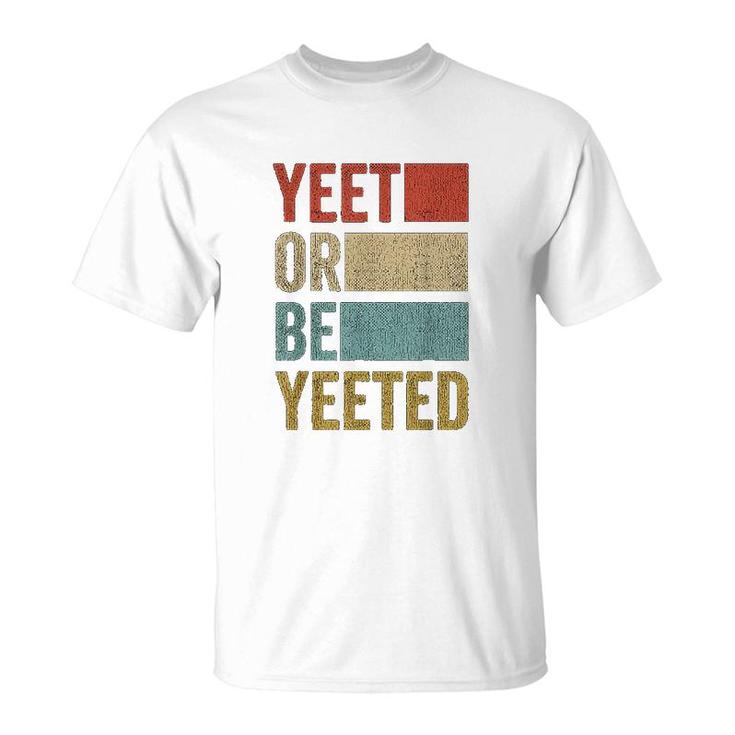 Retro 70s 80s Yeet Or Be Yeeted T-Shirt