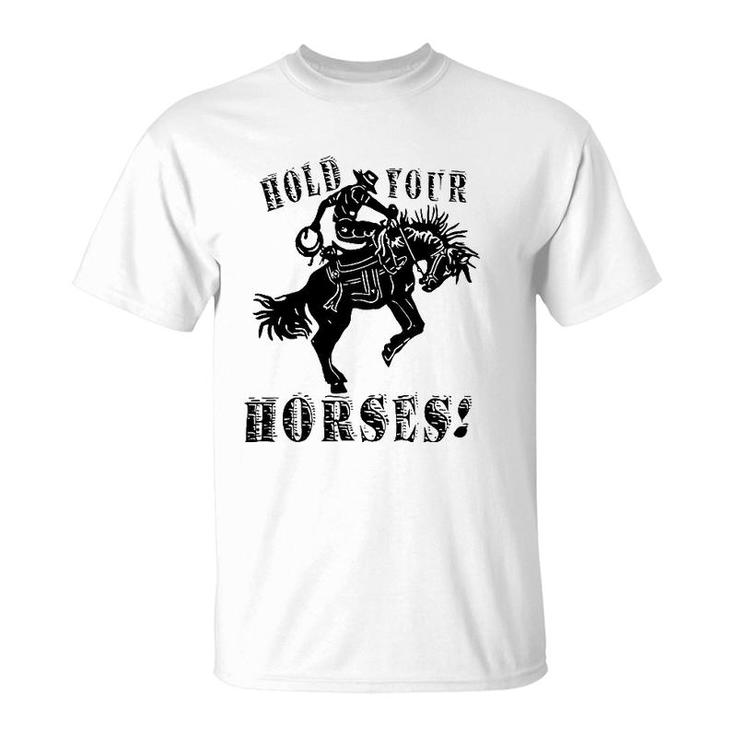 Retro Cowboy Hold Your Horses Western Country Rodeo Dad Gift T-Shirt
