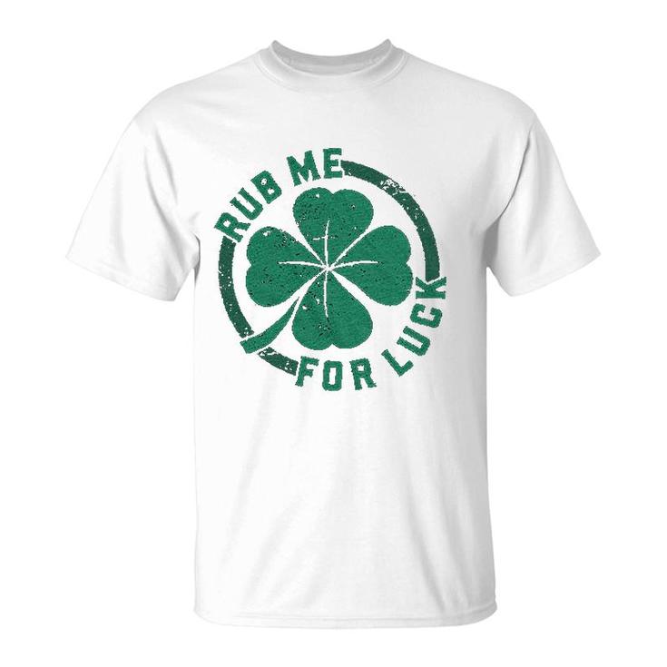 Rub Me For Luck Funny Saint Patricks Day T-Shirt