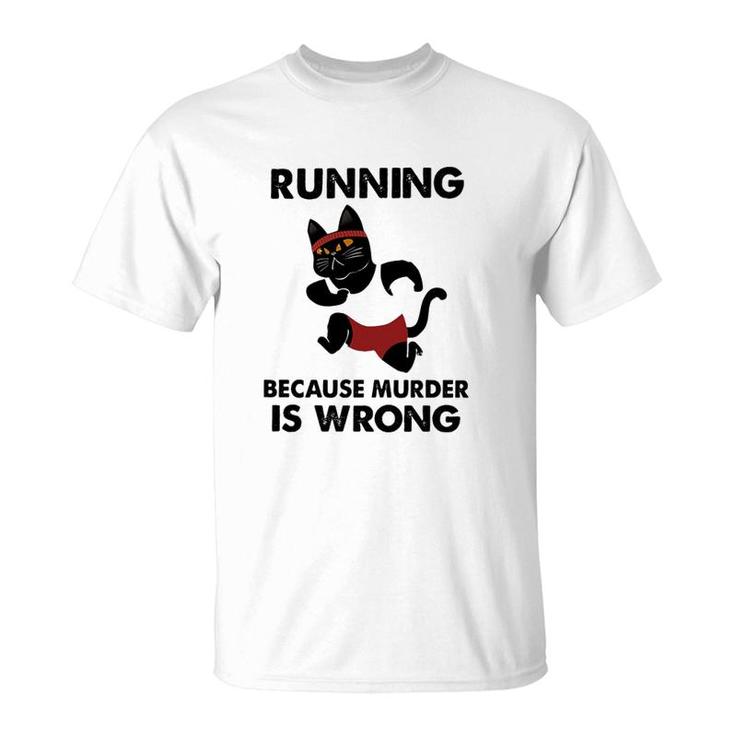 Running Because Murder Is Wrong Cat T-Shirt