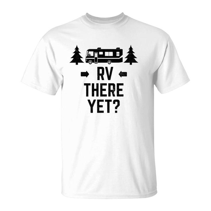 Rvrv There Yet Class A Motorhome Tee T-Shirt