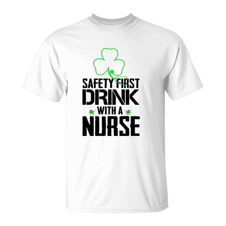 Safety First Drink With A Nurse Beer Lovers St Patrick's Day T-Shirt