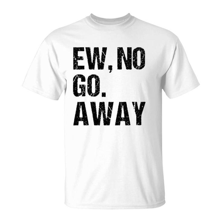Sarcastic Ew No Joke Novelty T For Snarky Sassy Teens T-Shirt