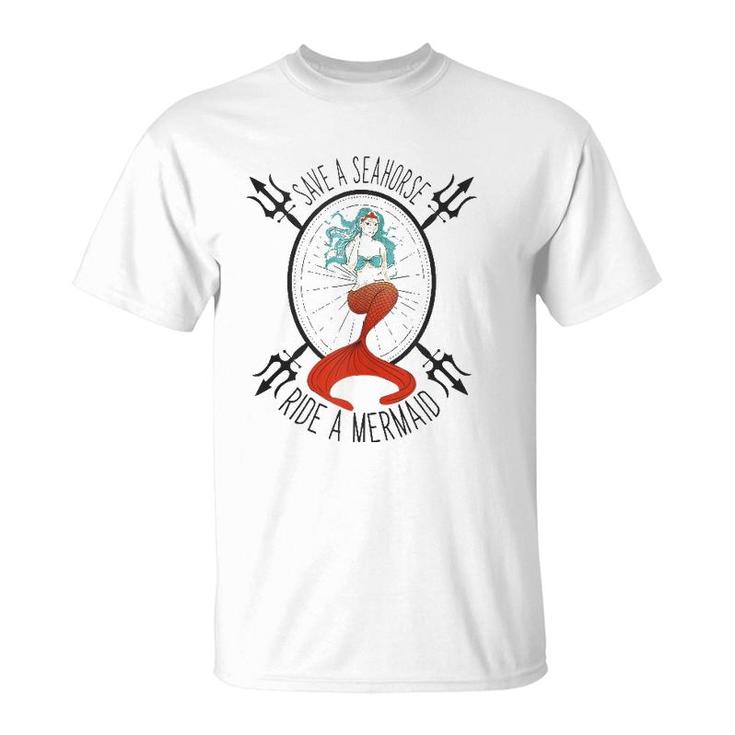 Save A Seahorse Ride A Mermaid - Funny Beach Vacation T-Shirt