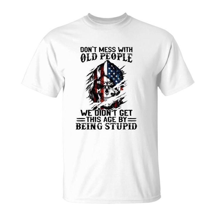Senior Citizens Old Age Joke Don't Mess With Old People Being Stupid T-Shirt