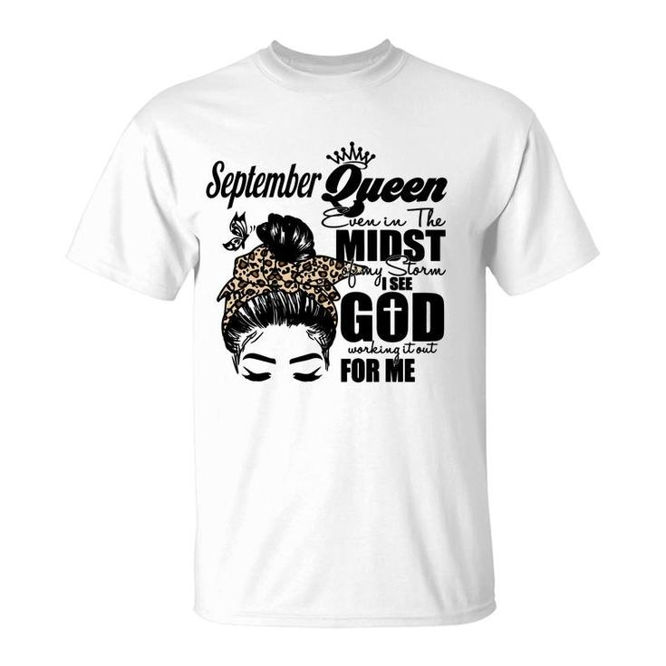 September Queen Even In The Midst Of My Storm I See God Working It Out For Me Birthday Gift T-Shirt