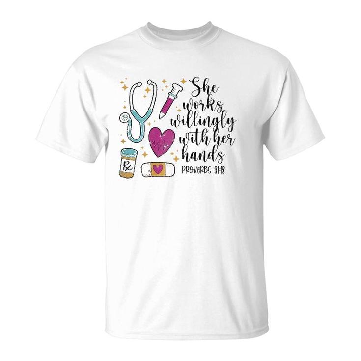 She Works Willingly With Her Hands Cute Nurse Gift Idea T-Shirt