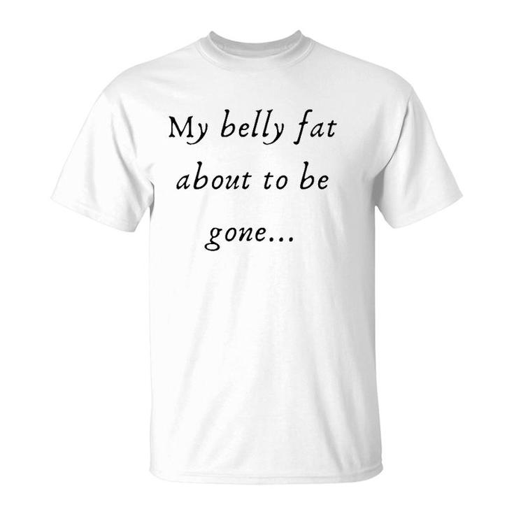Slimthick And Fit My Bellyfat About To Be Gone T-Shirt