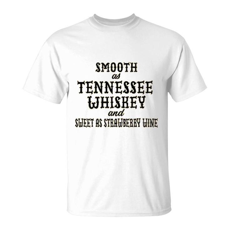 Smooth As Tennessee Whiskey And Sweet As Strawberry Wine T-Shirt