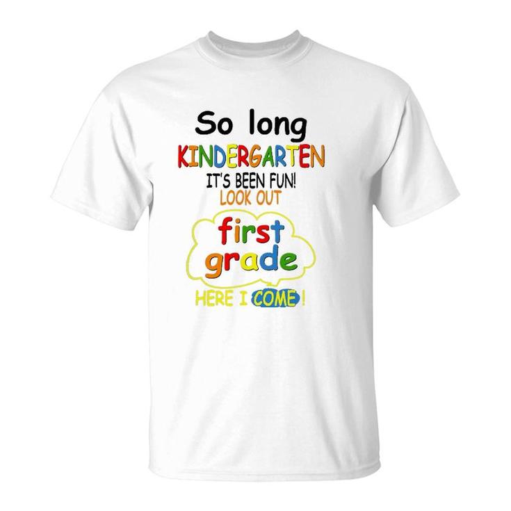So Long Kindergarten First Grade Here I Come Funny 1St Grad T-Shirt