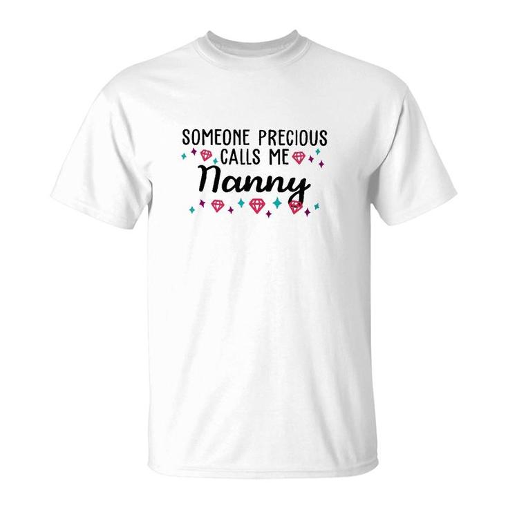 Someone Precious Calls Me Nanny T-Shirt