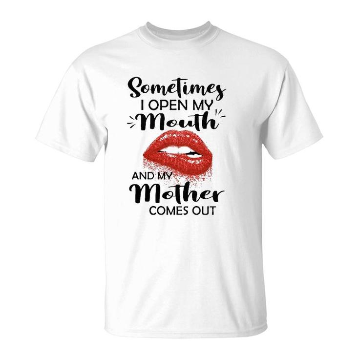 Sometimes I Open My Mouth And My Mother Comes Out Red Lips T-Shirt