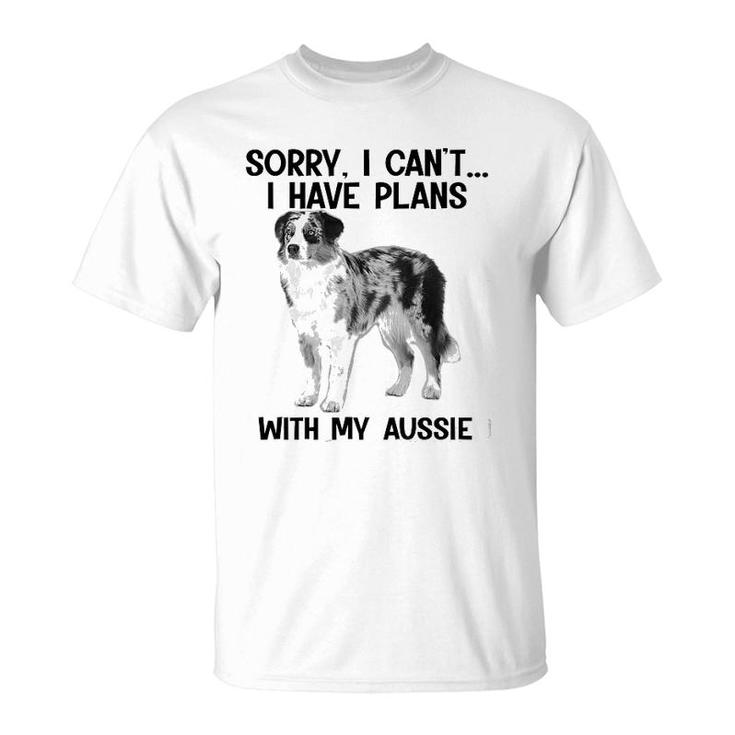 Sorry I Cant I Have Plans With My Aussie T-Shirt