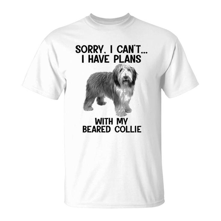 Sorry I Cant I Have Plans With My Beared Collie T-Shirt
