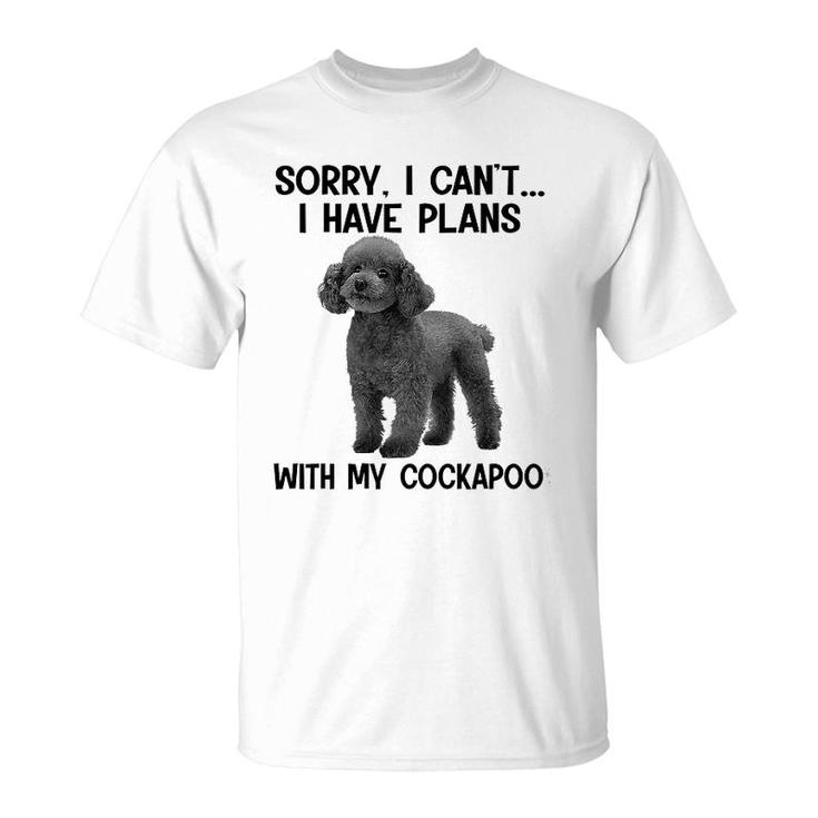 Sorry I Cant I Have Plans With My Cockapoo T-Shirt