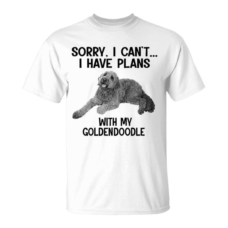 Sorry I Cant I Have Plans With My Goldendoodle T-Shirt