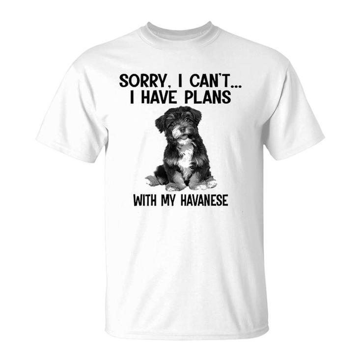 Sorry I Cant I Have Plans With My Havanese T-Shirt