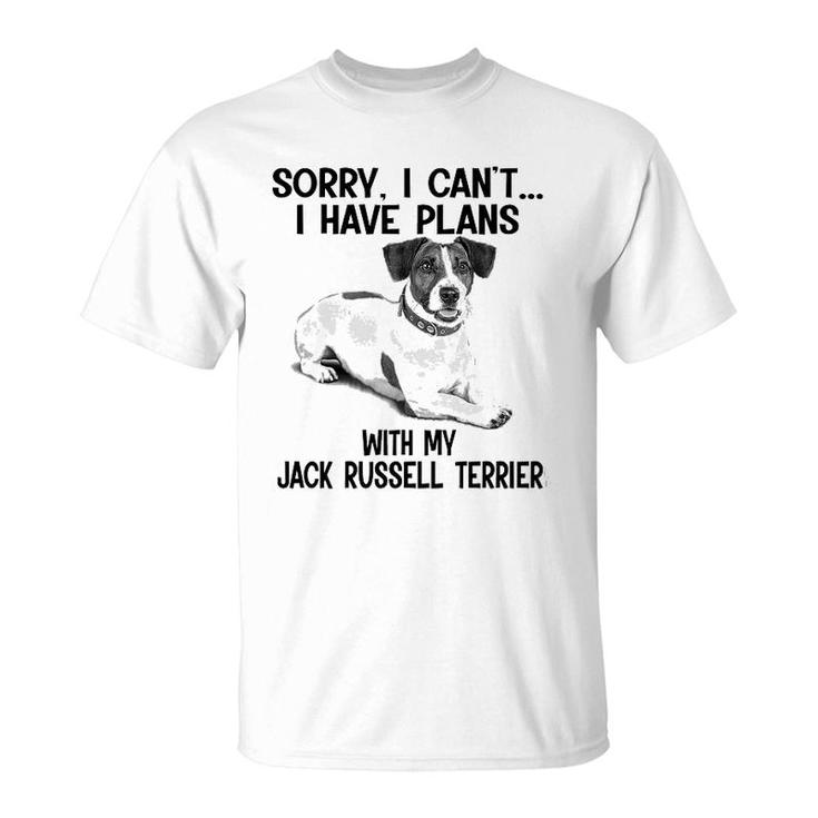 Sorry I Cant I Have Plans With My Jack Russell Terrier T-Shirt