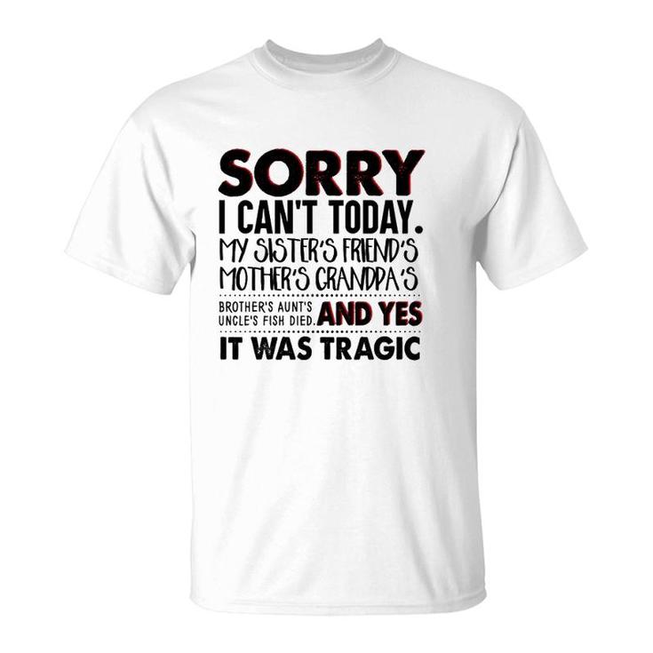 Sorry I Can't Today My Sister's Friend's Mother's Grandma's T-Shirt
