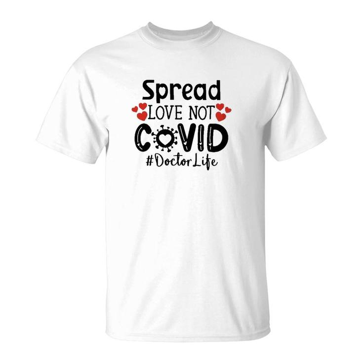 Spread Love Not Cov Doctor T-Shirt