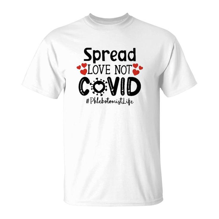 Spread Love Not Cov Phlebotomist T-Shirt
