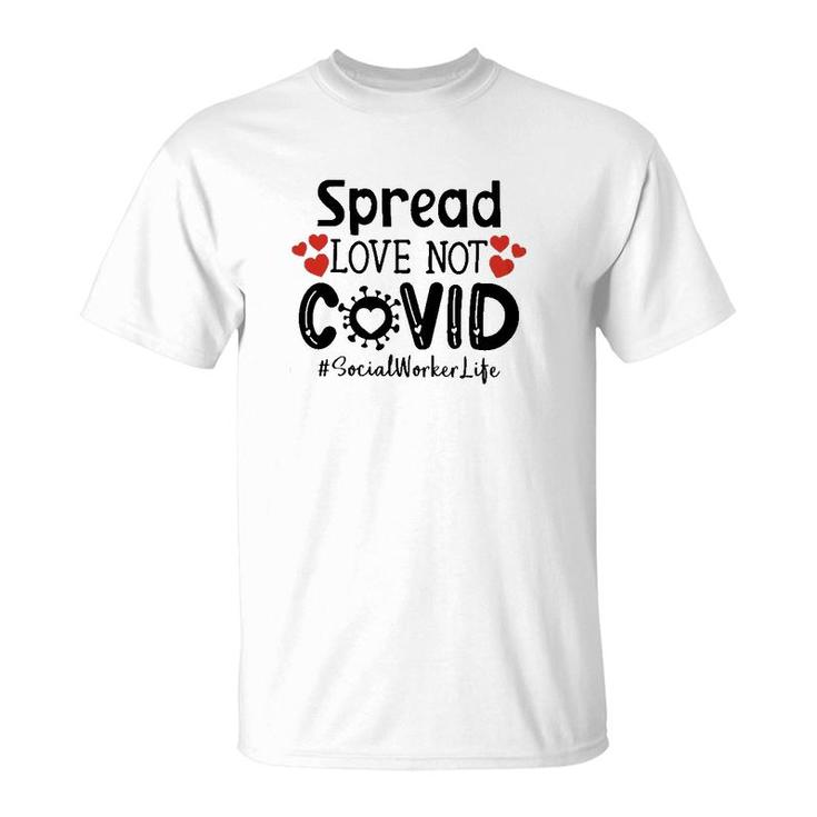 Spread Love Not Cov Social Worker T-Shirt