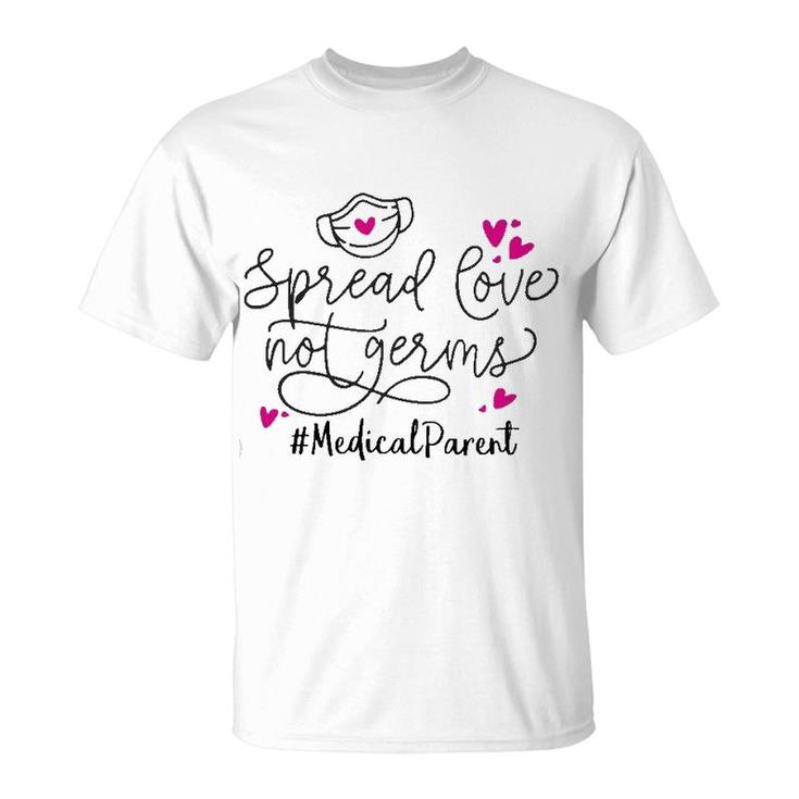 Spread Love Not Germs Medical Parent T-Shirt