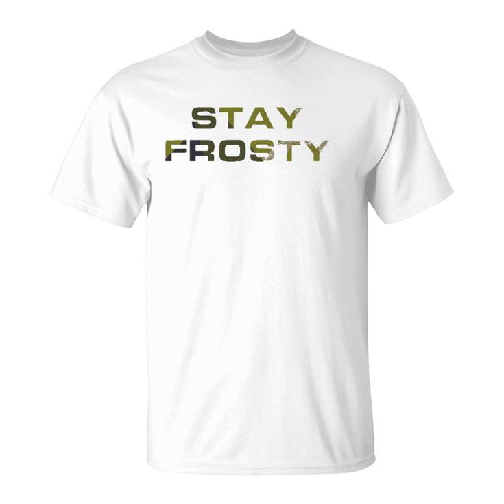 Stay Frosty Military Law Enforcement Outdoors Hunting T-Shirt