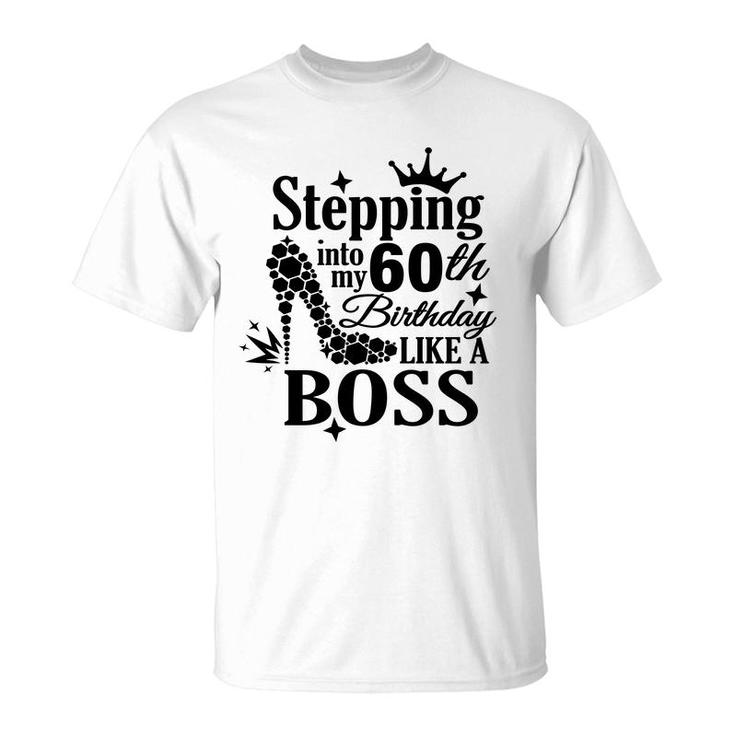 Stepping 60 Like A Boss Black 60Th Birthday T-Shirt