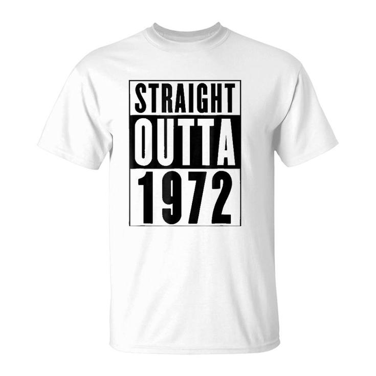 Straight Outta 1972 Cool Birthday Gift T-Shirt