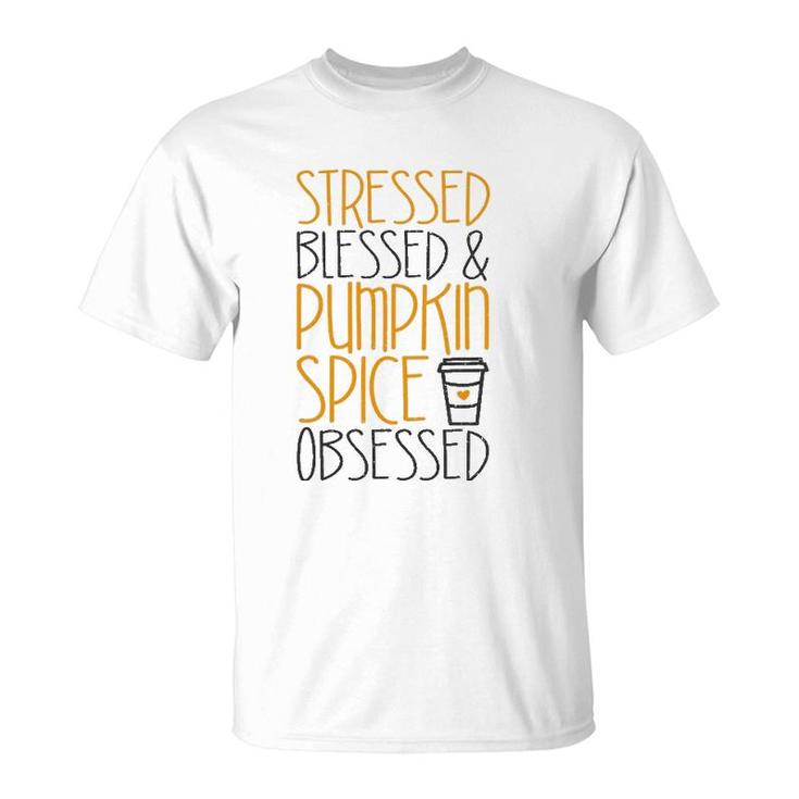 Stressed Blessed And Pumpkin Spice Obsessed T-Shirt