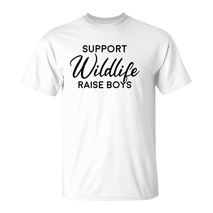 Support Wildlife Raise Boys Mother's Day Mom Gift T-Shirt