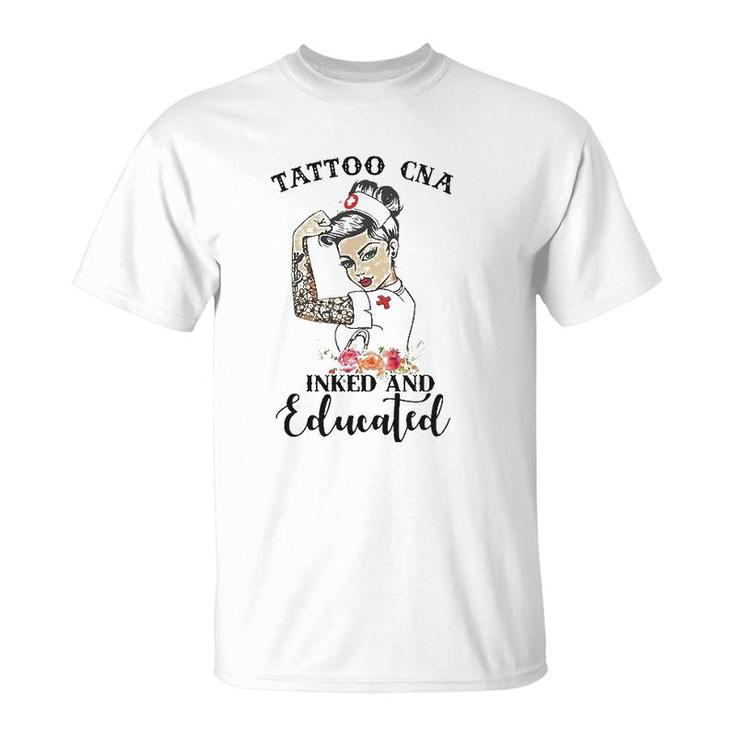 Tattoo Cna Inked And Educated Strong Woman Strong Nurse T-Shirt