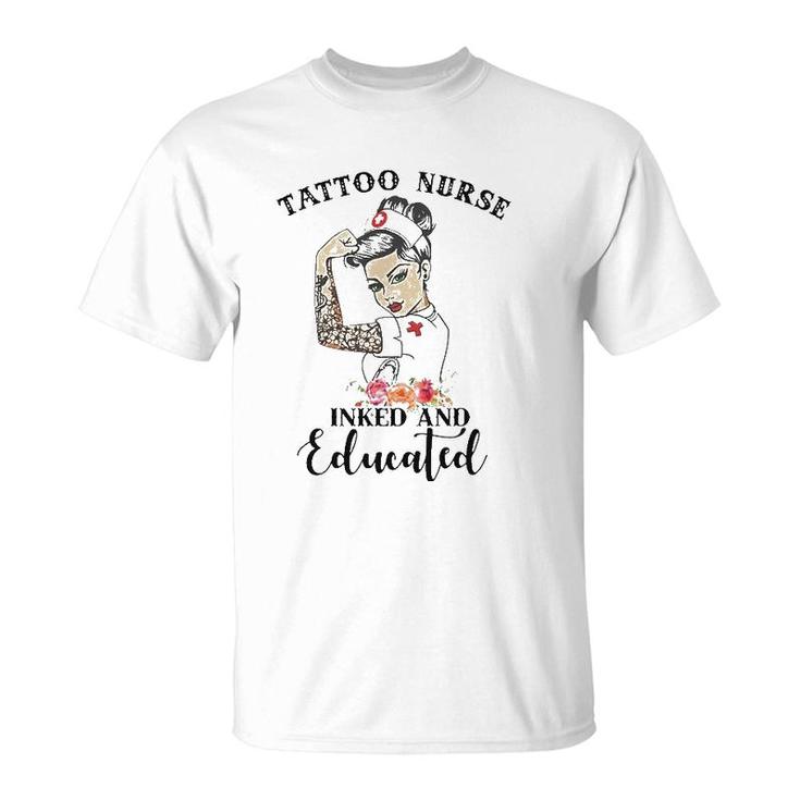 Tattoo Nurse Inked And Educated Strong Woman Strong Nurse T-Shirt