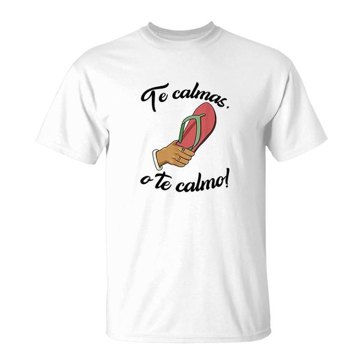 Te Calmas O Te Calmo T-Shirt