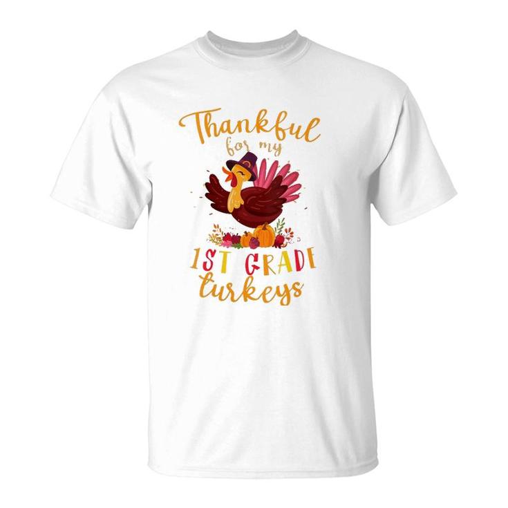 Thankful For My 1St Grade Turkeys Teacher Thanksgiving T-Shirt