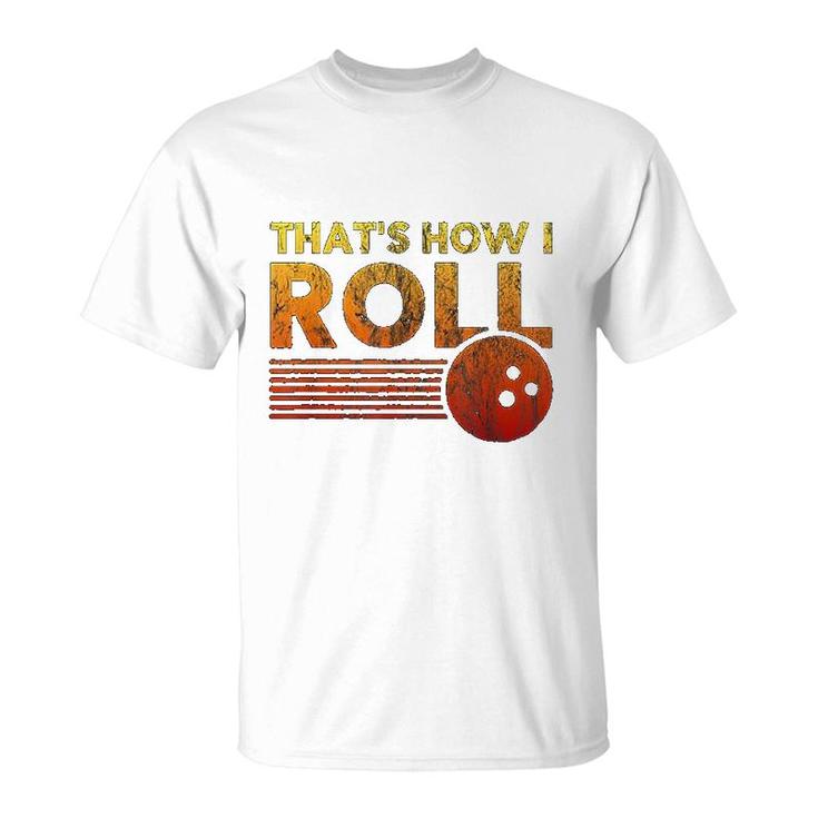 That Is How I Roll Funny Distressed Bowling T-Shirt
