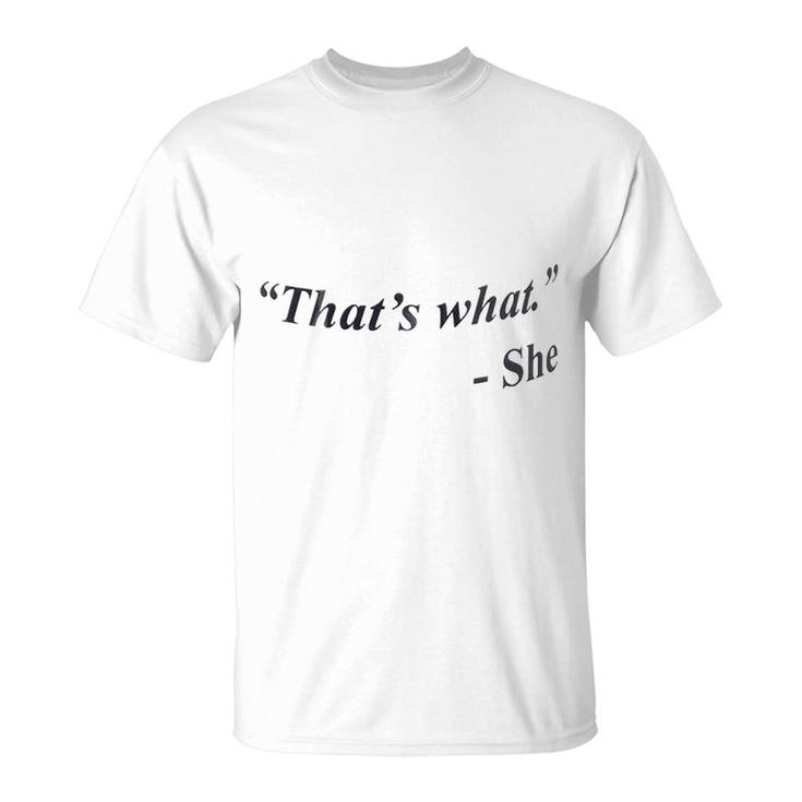 That Is What She T-Shirt