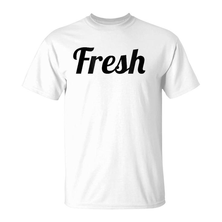 That Says The Word Fresh On It Cute Gift T-Shirt