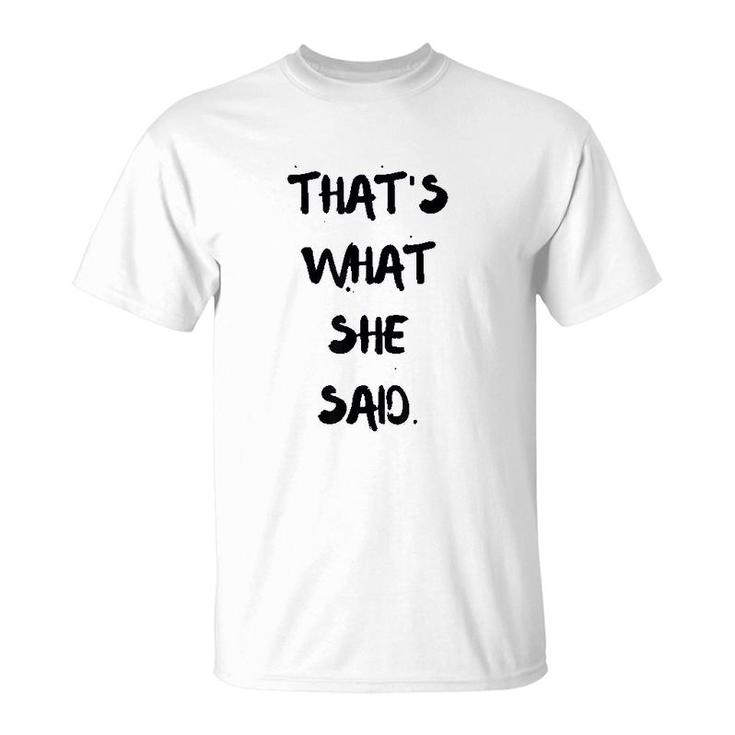 Thats What She Said Quote T-Shirt